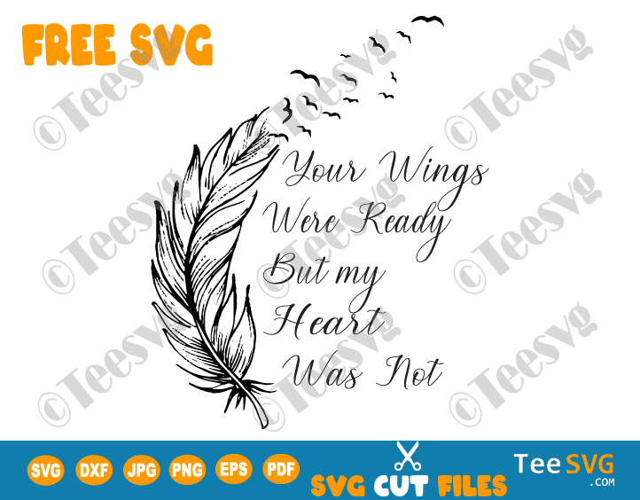 Download Your Wings Were Ready Svg Free Decal Png File Download Your Wings Were Ready But My Heart Was Not Free Svg Feather Cricut Shirt Quote Teesvg Etsy Pinterest