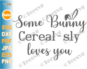 Download Easter Cereal Bowl Svg Some Bunny Cerealsly Loves You Svg Teesvg Etsy Pinterest