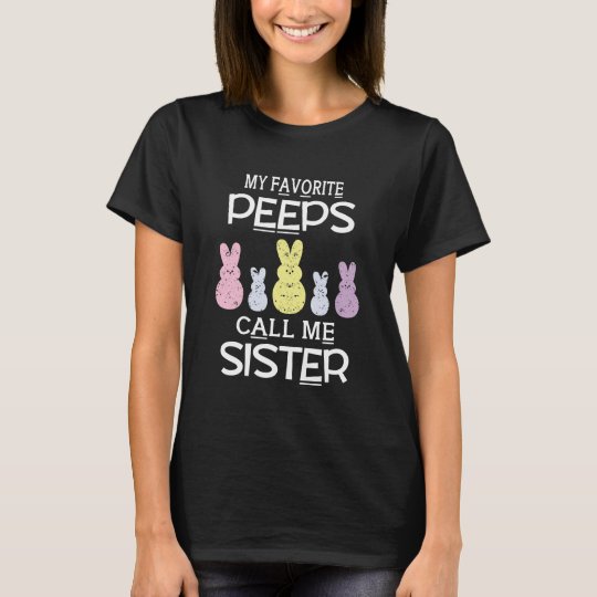 My Favorite Peeps Call Me Sister Shirt Funny Easter