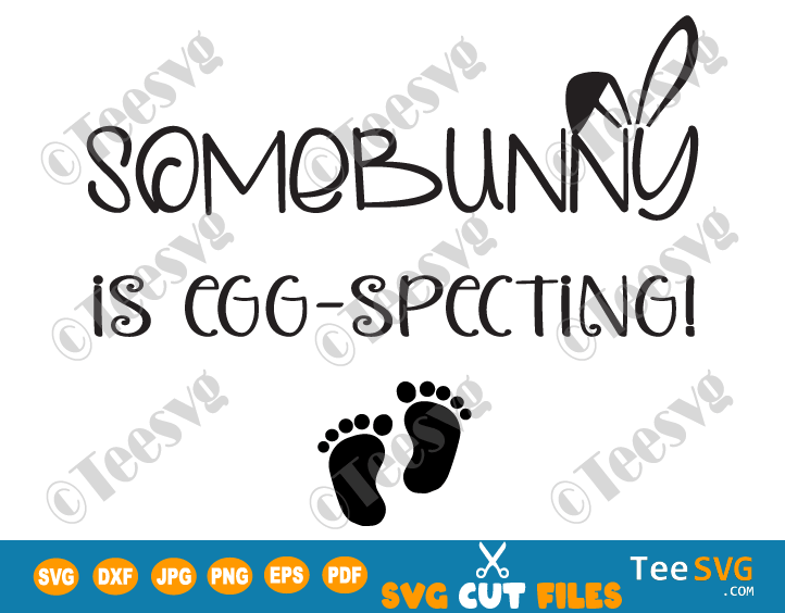 Some Bunny is Eggspecting SVG, Easter Pregnancy Announcement SVG, Expecting Baby SVG, Funny Baby Reveal SVG, Mother To Be SVG, New Born Baby SVG, SomeBunny is Eggspecting Shirt Vector