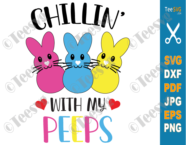 Chillin With My Peeps SVG Easter Bunny Peep SVG PNG Shirt Sublimation Easter Boys SVG Easter Girls SVG