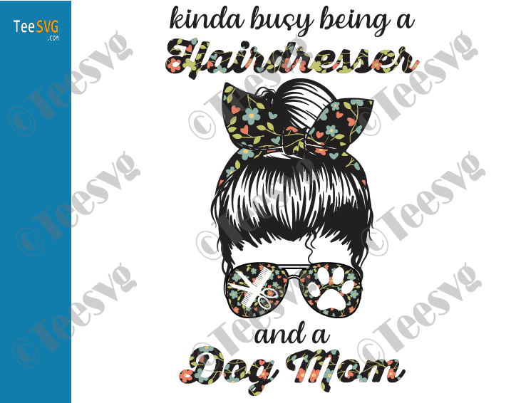 Kinda Busy Being a Hairdresser and a Dog Mom SVG PNG File Dog Mom Life Cricut SVG Mothers day