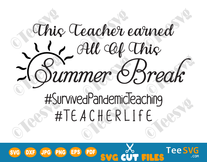 This Teacher Earned All Of This Summer Break SVG PNG Teacher Life SVG Tshirt Teacher Pandemic SVG