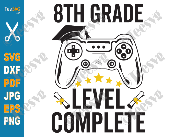 8th Grade Level Complete SVG Gamer Graduation Eighth Grade Video Games Gaming End of School Last Day of School PNG
