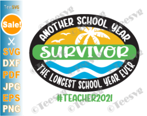 Download Another School Year Survivor Svg Png The Longest School Year Ever Survivor Teacher 2021 Shirt End Of School Year Svg Teesvg Etsy Pinterest