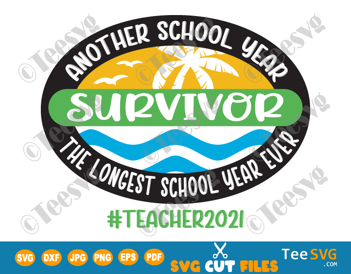 Download Another School Year Survivor Svg Png The Longest School Year Ever Survivor Teacher 2021 Shirt End Of School Year Svg Teesvg Etsy Pinterest