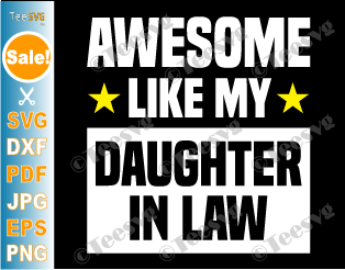 Awesome Like My Daughter In Law SVG PNG Family Lovers Mom Dad Daughter Mothers Day Fathers Day Quotes