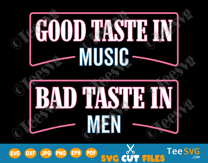 Good Taste in Music Bad Taste in Men SVG PNG Funny Sarcasm Boho Country Music Sublimation