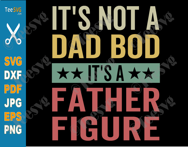 It's Not A Dad Bod It's A Father Figure SVG PNG Funny Father's Day Retro Vintage