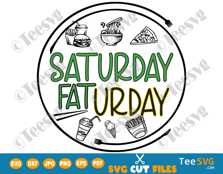 Saturday Faturday SVG PNG, Funny Saturday Fat, Food Lover SVG Gift, Eating Shirt Design