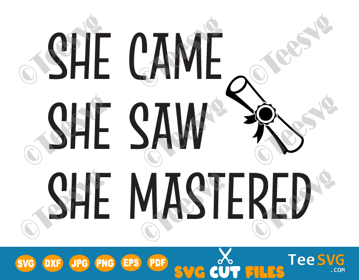 She Came She Saw She Mastered SVG PNG Graduation Senior Class Of 2021 Master's Degree SVG