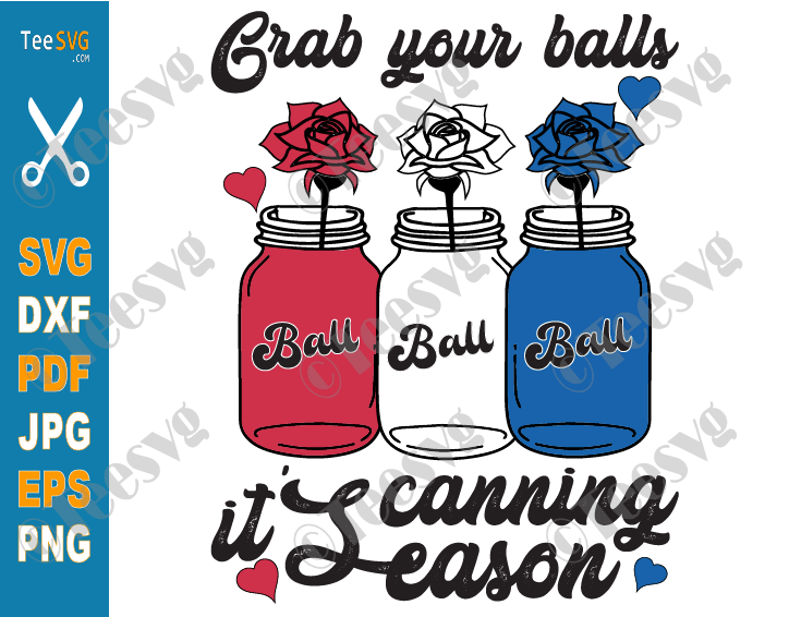 Download 4th Of July Grab Your Balls Its Canning Season Svg Png Sublimation Canning Fourth Of July 2021 American Flag America Balls Flower Jar Apron Food Kitchen Teesvg Etsy Pinterest