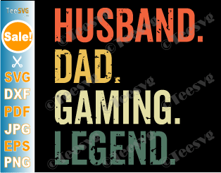 Dad Gamer SVG PNG Husband Dad Gaming Legend Vintage Funny Video Game Legend Father's Day Video Gamer Dad