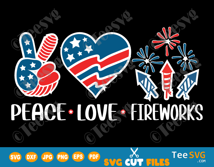 Peace Love Fireworks SVG PNG 4th of July Celebration USA American Flag Freedom Patriotic Cricut Shirt