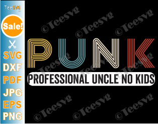 Punk Professional Uncle No Kids SVG PNG Vintage Punk Definition Pro Uncle Gift Ideas Funny Uncles Family Quotes