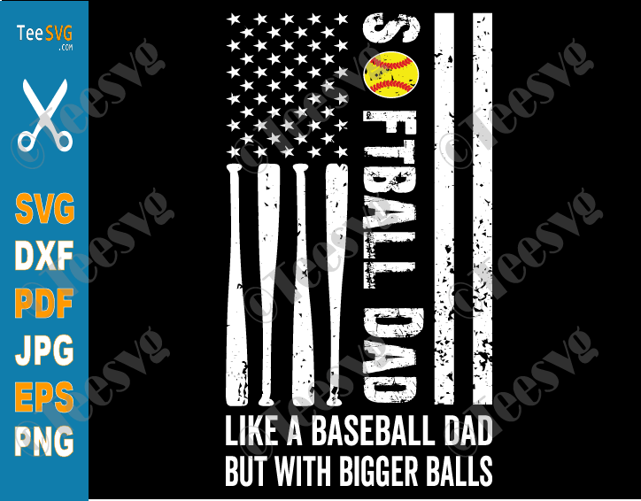 Softball Dad Like a Baseball But With Bigger Balls SVG PNG USA Flag Funny Softball Father's Day