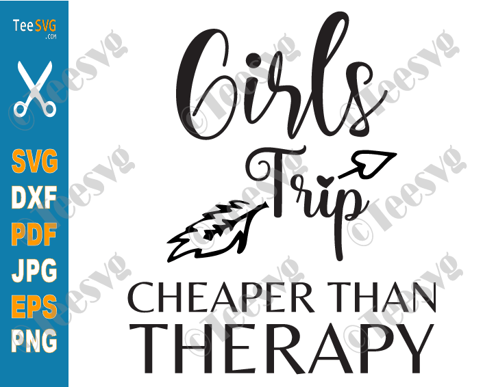 Download Girls Trip Cheaper Than Therapy SVG PNG Arrow Girls ...