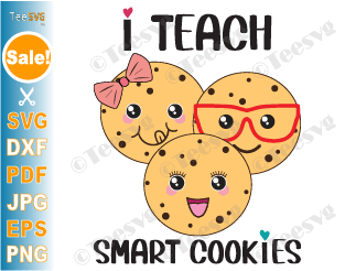 I Teach Smart Cookies SVG Funny Kindergarten Teacher Appreciation Cute Back to School Teaching Sayings Shirt
