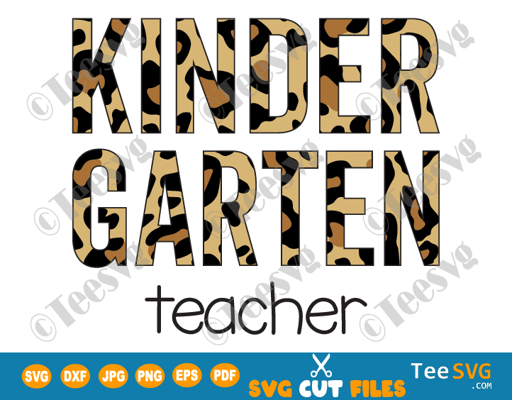 Kindergarten Teacher SVG Leopard Print Cheetah Kinder Back to School Shirt PNG Teacher Cricut Files