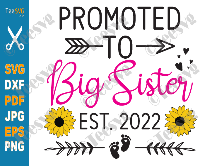 Promoted To Big Sister 2022 SVG PNG Sunflower Future Big Sister To Be SVG New Daughter EST 2022