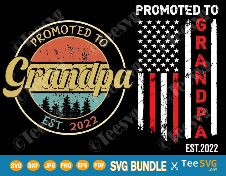 Promoted To Grandpa 2022 SVG PNG Bundle Grandfather Vintage American Flag New Grandpa, Future Grandpa, Grandpa To Be, Grandpa Established EST 2022