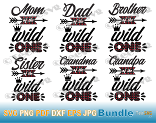 Wild One Family SVG PNG Bundle Dad of the Wild One Mom Brother Sister Grandpa Grandma First Birthday Crown Arrow Cricut Designs