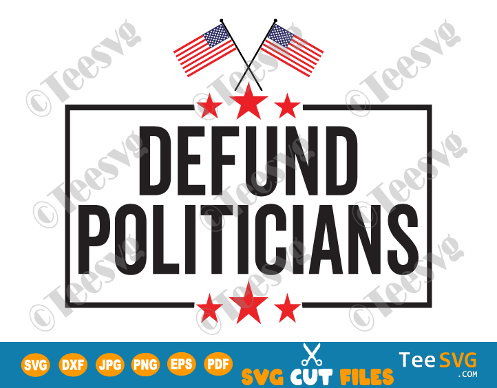 Defund Politicians SVG PNG USA American Flag Libertarian Anti-Government Political Liberal Politics Freedom Activist Protest