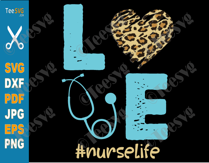 Love Nurse Life SVG PNG Leopard Heart Essential Nurses RN LPN CNA School Cheetah Cricut Shirt .