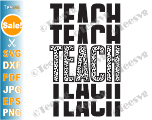 Mirrored Leopard Teach SVG PNG Stacked Teacher Shirt Cricut Cut Files Teaching Print Sublimation
