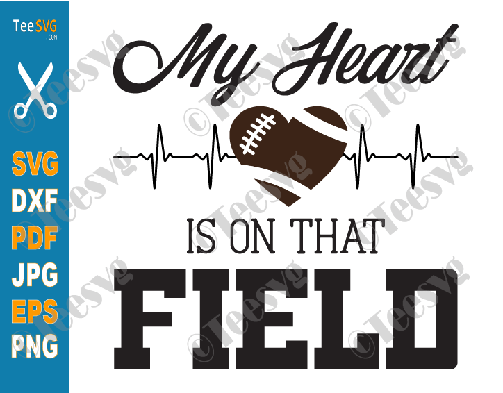 My Heart is on That Field SVG Football Mom Saying Quotes Heart Football Love Heartbeat PNG