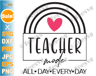 Teacher Mode SVG All Day Everyday Funny Teacher Life Shirt Teaching Mode Off On Activated Cricut PNG Diy Gifts for Teachers
