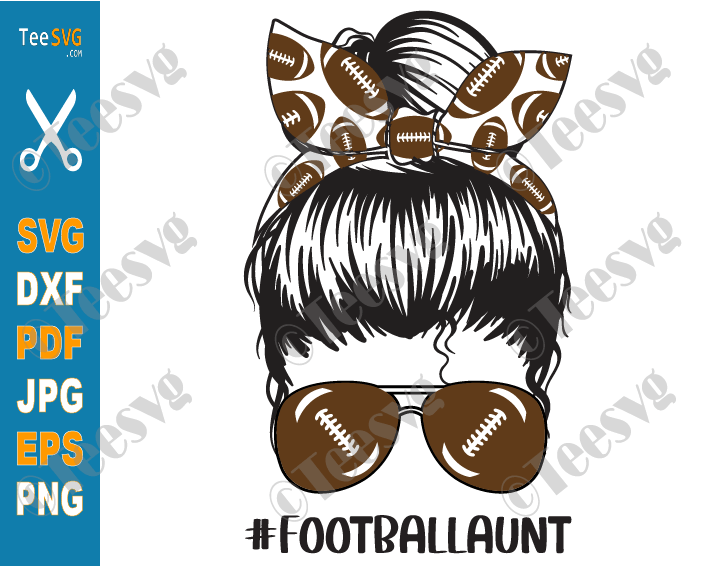 Football Aunt SVG Cut File PNG Messy Bun Proud Football Auntie Soccer Shirt Sports Cricut Craft