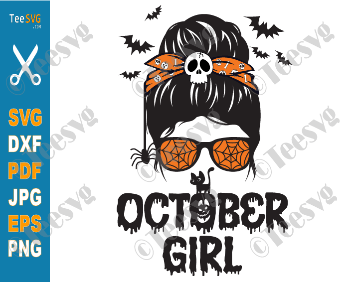 October Girl Halloween SVG PNG Messy Bun October Birthday Shirt Spooky Girls Sublimation