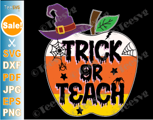 Trick or Teach SVG Apple, PNG Sublimation, Funny Halloween Teacher SVG, Teacher Life Cricut Cut Files