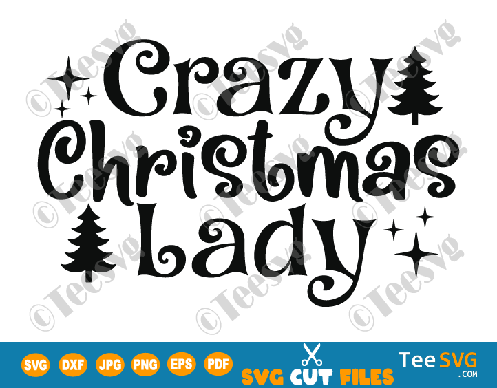 Crazy Christmas Lady SVG PNG Merry Christmas Shirt SVG Funny Holiday Sweatshirt Gift Screen Print Sublimation
