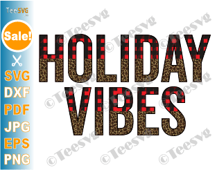 Holiday Vibes SVG PNG Leopard Buffalo Plaid Christmas SVG Shirt Cricut Sublimation