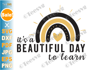 It's A Beautiful Day To Learn SVG Teacher Life Rainbow SVG Cute School Teacher Quotes Gift Sayings PNG Mug Shirt Ideas .
