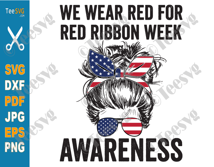 Red Ribbon Week SVG PNG We Wear Red For Red Ribbon Week Awareness Messy Bun Usa Flag Shirt Sublimation Download Clipart Art