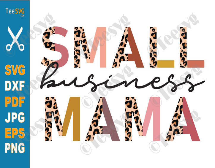 Small Business Mama SVG, PNG, Half Leopard, Mompreneur SVG, Mom Boss SVG, Support Local SVG, Small Shop SVG, Entrepreneur SVG, Minding My Own Small Business Owner SVG, Funny Mom Quotes SVG Shirt