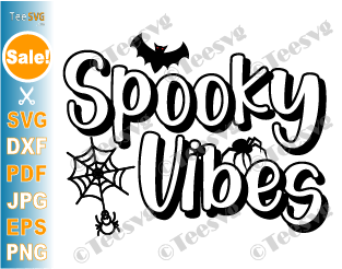 Spooky Vibes SVG PNG Funny Halloween Shirt ideas Quote and Decor DXF EPS Cricut
