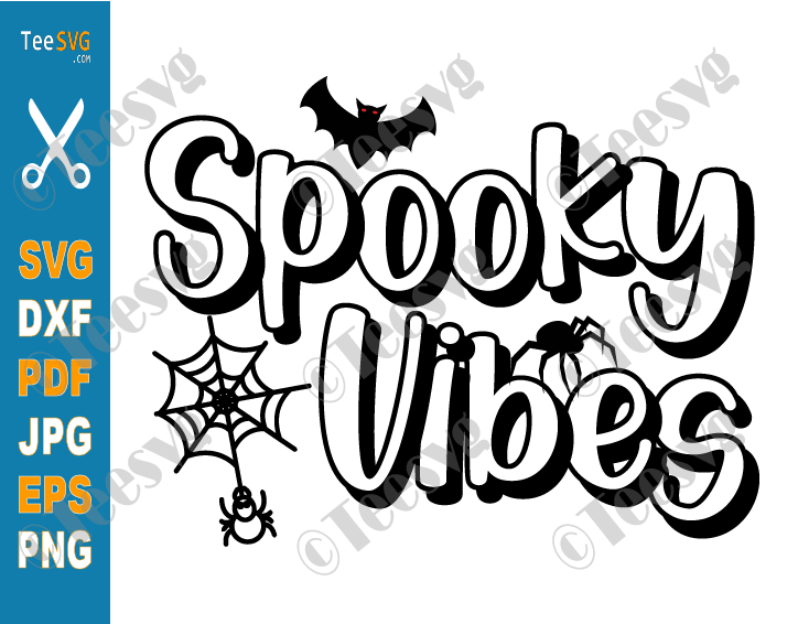 Spooky Vibes SVG PNG Funny Halloween Shirt ideas Quote and Decor DXF EPS Cricut