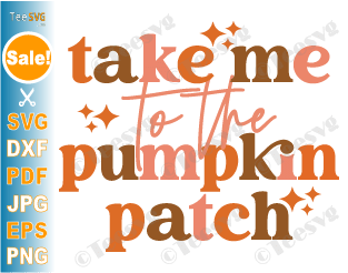Take Me To The Pumpkin Patch SVG Sparkle Halloween Fall Autumn Thanksgiving Retro PNG Sublimation