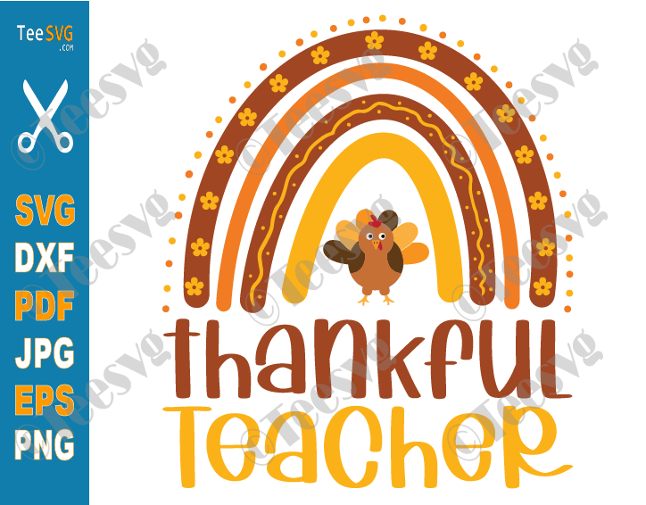 Thankful Teacher SVG, Rainbow, Thanksgiving Teacher SVG, Turkey One