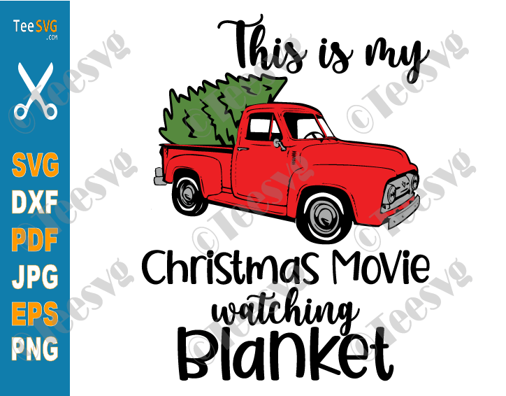 This is My Christmas Movie Watching Blanket SVG PNG Sublimation Rustic Christmas Tree Truck Xmas Blanket Party Decor DXF Cut Files for Cricut