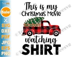 This is My Christmas Movie Watching Shirt SVG PNG Christmas Tree Truck