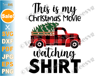 This is My Christmas Movie Watching Shirt SVG PNG Christmas Tree Truck This is My Xmas Shirts SVG Files for Cricut