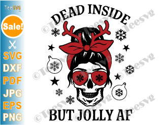 Dead Inside But Jolly af SVG Christmas Skull Screen Print Funny Xmas Messy Bun Mom Life Woman Mama Reinder Shirt Mug
