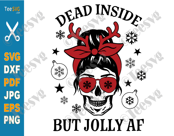 Dead Inside But Jolly af SVG Christmas Skull Screen Print Funny Xmas Messy Bun Mom Life Woman Mama Reinder Shirt Mug