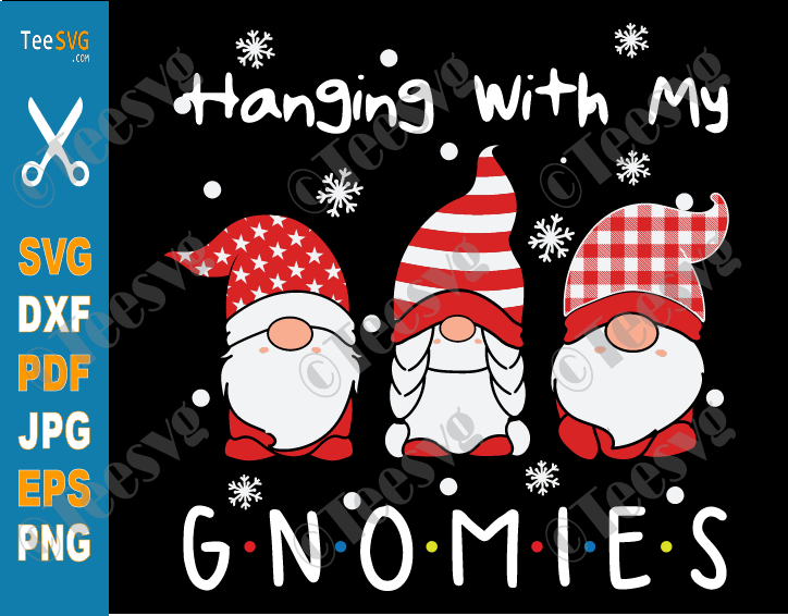 Hanging With My Gnomies SVG PNG Christmas Gnomes Cute Xmas Gnome Kids DIY Gifts Cricut Graphics