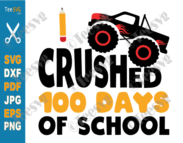 I Crushed 100 Days Of School SVG Boys Kids Monster Truck 100th Days PNG